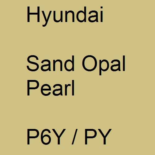 Hyundai, Sand Opal Pearl, P6Y / PY.